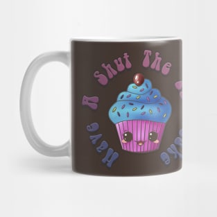 Have A Shut The Fucupcake Mug